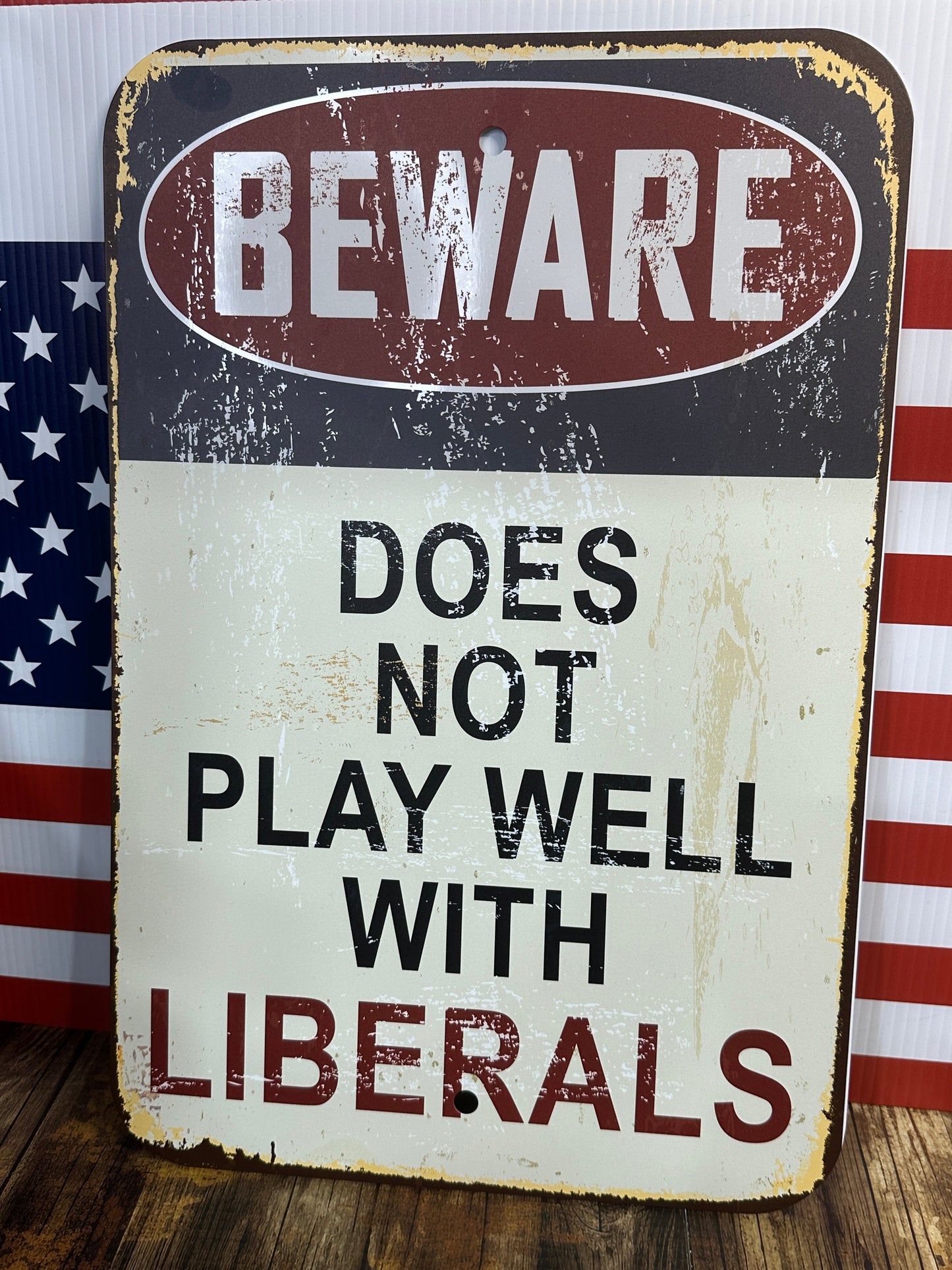 Rusty Beware Does Not Play Well with Liberals Sign Aluminum UV Printed Premium Quality Funny Signs, Yard Art