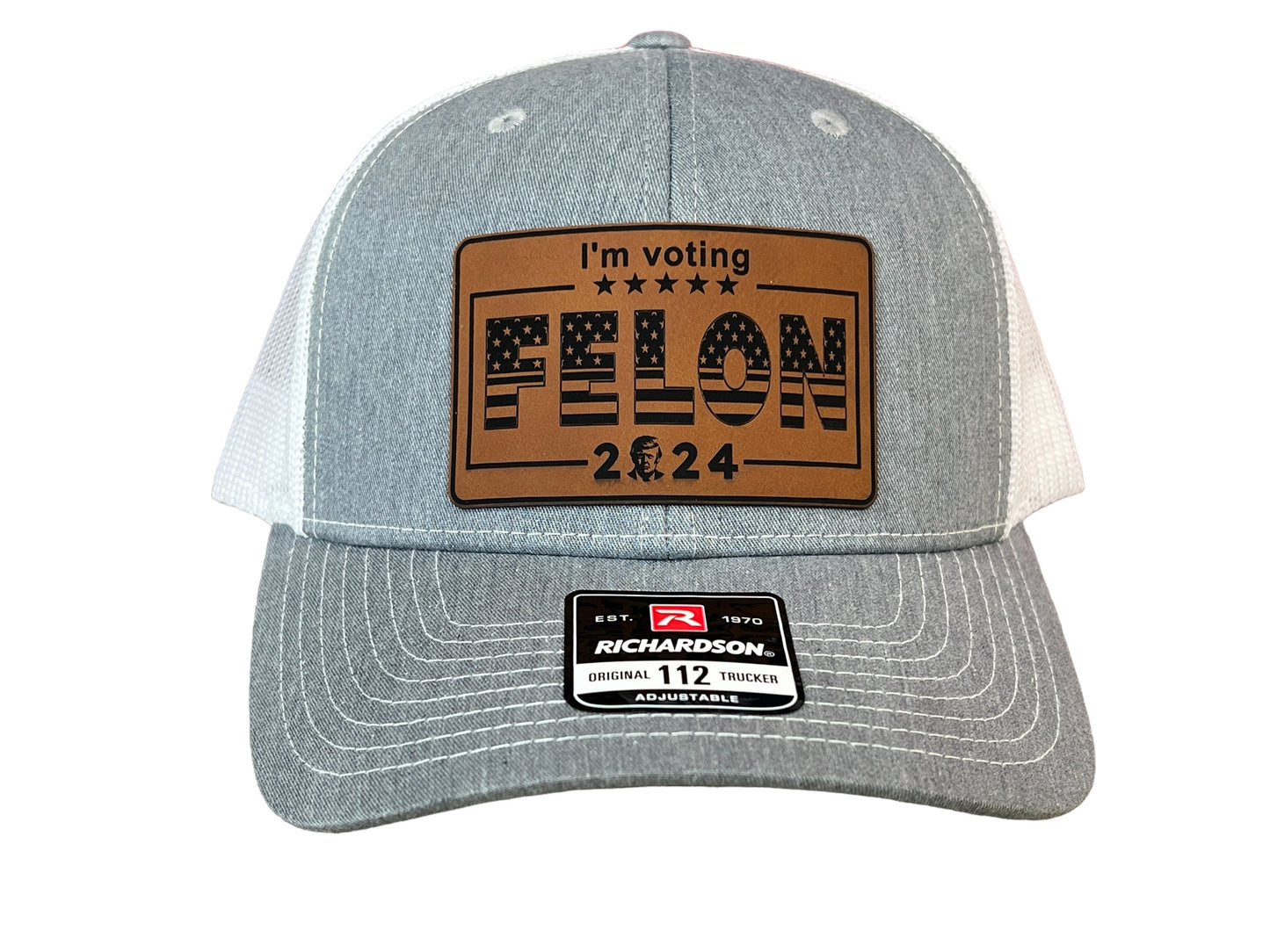 I’m Voting For Felon 2024 Trucker Hat Premium Leatherette Patch on Richardson 112 Trucker Ha Funny Hat GenX Hat Adult Hat Best Selling Hat