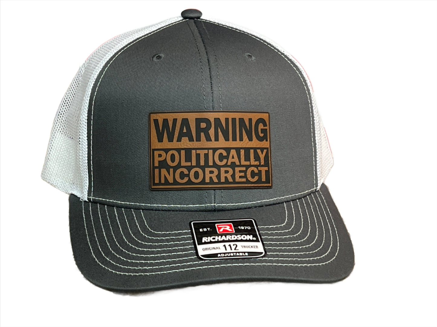 WARNING Politically Incorrect Hat with Laser Engraved Premium Leatherette Patch on a Richardson 112 Trucker Hat.