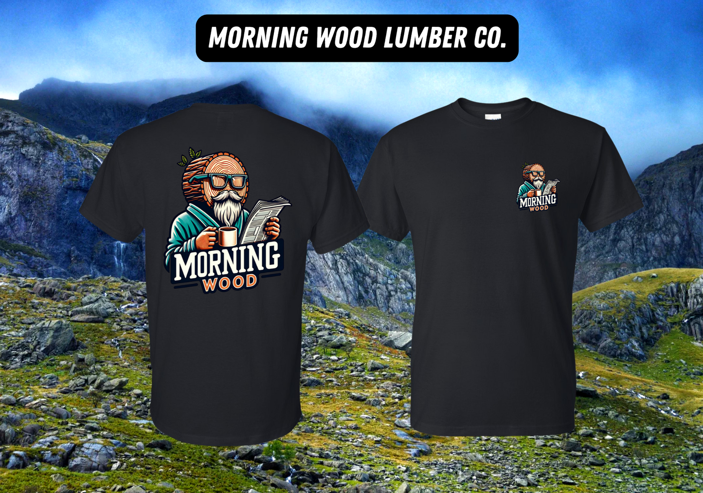 Morning Wood T-Shirt - DryBlend Moisture Wicking High Quality TShirt Funny Shirt Adult shirt GenX Shirt Mens Shirt