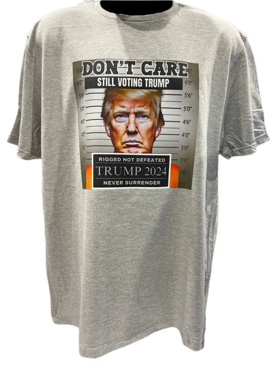 Don't Care Still Voting for Trump 2024 Felon T-Shirt - DryBlend Moisture Wicking High Quality Unisex TShirt Funny Shirt Unisex Shirt GenX Shirt