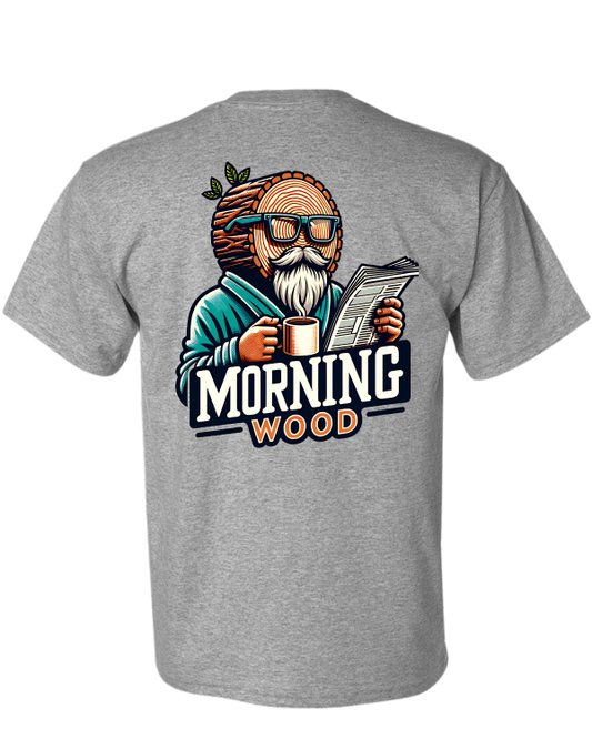 Morning Wood T-Shirt - DryBlend Moisture Wicking High Quality TShirt Funny Shirt Adult shirt GenX Shirt Mens Shirt